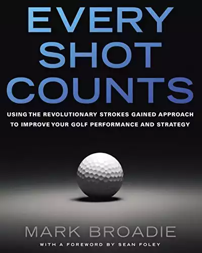 Every Shot Counts: The Strokes Gained Methodology